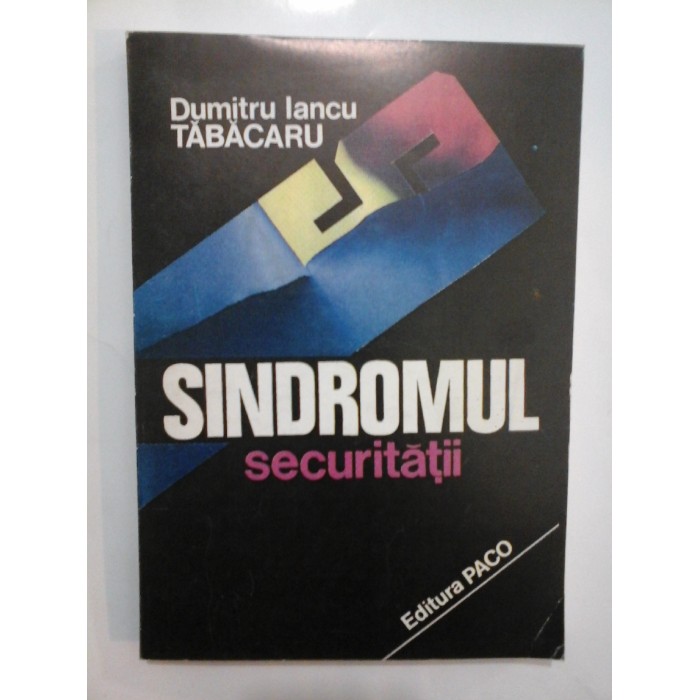   SINDROMUL  SECURITATII  -  Dumitru  Iancu  TABACARU  (cu dedicatia autorului pentru generalul Iulian VLAD)